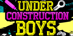 Under Construction Boys Video Channel